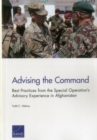 Image for Advising the Command : Best Practices from the Special Operation&#39;s Advisory Experience in Afghanistan