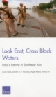 Image for Look East, Cross Black Waters : India&#39;s Interest in Southeast Asia