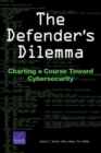 Image for The Defender&#39;s Dilemma : Charting a Course Toward Cybersecurity