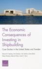 Image for The Economic Consequences of Investing in Shipbuilding : Case Studies in the United States and Sweden