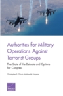 Image for Authorities for Military Operations Against Terrorist Groups : The State of the Debate and Options for Congress