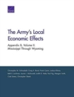 Image for The Army&#39;s Local Economic Effects : Appendix B: Mississippi Through Wyoming