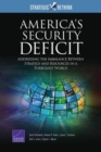 Image for America&#39;s Security Deficit : Addressing the Imbalance Between Strategy and Resources in a Turbulent World: Strategic Rethink