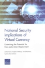 Image for National Security Implications of Virtual Currency : Examining the Potential for Non-State Actor Deployment