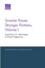 Image for Smarter Power, Stronger Partners, Volume I : Exploiting U.S. Advantages to Prevent Aggression
