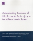 Image for Understanding Treatment of Mild Traumatic Brain Injury in the Military Health System
