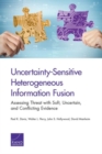 Image for Uncertainty-Sensitive Heterogeneous Information Fusion : Assessing Threat with Soft, Uncertain, and Conflicting Evidence