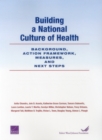 Image for Building a National Culture of Health : Background, Action Framework, Measures, and Next Steps