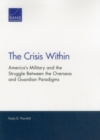 Image for The Crisis Within : America&#39;s Military and the Struggle Between the Overseas and Guardian Paradigms