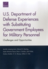 Image for U.S. Department of Defense Experiences with Substituting Government Employees for Military Personnel : Challenges and Opportunities