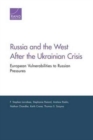 Image for Russia &amp; the West After the Ukrainian Crisis : European Vulnerabilities to Russian Pressures