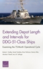 Image for Extending Depot Length and Intervals for Ddg-51-Class Ships : Examining the 72-Month Operational Cycle