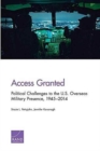 Image for Access Granted : Political Challenges to the U.S. Overseas Military Presence, 1945-2014