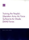 Image for Training the People&#39;s Liberation Army Air Force Surface-to-Air Missile (Sam) Forces