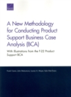 Image for A New Methodology for Conducting Product Support Business Case Analysis (BCA) : With Illustrations from the F-22 Product Support BCA