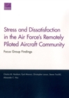 Image for Stress and dissatisfaction in the Air Force&#39;s remotely piloted aircraft community  : focus group findings