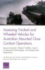Image for Assessing tracked and wheeled vehicles for Australian mounted close combat operations  : lessons learned in recent conflicts, impact of advanced technologies, and system-level implications