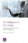 Image for An Intelligence in Our Image : The Risks of Bias and Errors in Artificial Intelligence