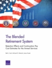 Image for The Blended Retirement System : Retention Effects and Continuation Pay Cost Estimates for the Armed Services