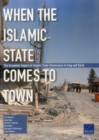 Image for When the Islamic State Comes to Town : The Economic Impact of Islamic State Governance in Iraq and Syria