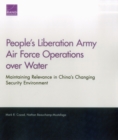 Image for People&#39;s Liberation Army Air Force Operations over Water : Maintaining Relevance in China&#39;s Changing Security Environment