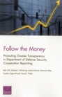 Image for Follow the Money : Promoting Greater Transparency in Department of Defense Security Cooperation Reporting