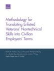 Image for Methodology for Translating Enlisted Veterans&#39; Nontechnical Skills into Civilian Employers&#39; Terms