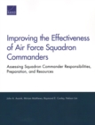 Image for Improving the Effectiveness of Air Force Squadron Commanders : Assessing Squadron Commander Responsibilities, Preparation, and Resources