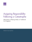 Image for Assigning Responsibility Following a Catastrophe : Alternatives to Relying Solely on Traditional Civil Litigation