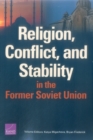 Image for Religion, Conflict, and Stability in the Former Soviet Union