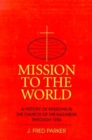 Image for Mission to the World : A History of Missions in the Church of the Nazarene Through 1985