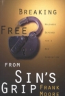 Image for Breaking Free from Sin&#39;s Grip : Holiness Defined for a New Generation