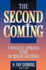 Image for The Second Coming : A Wesleyan Approach to the Doctrine of Last Things