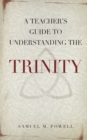 Image for A Teacher&#39;s Guide to Understanding the Trinity