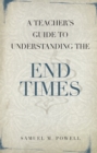 Image for A Teacher&#39;s Guide to Understanding the End Times