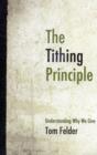 Image for The Tithing Principle : Understanding Why We Give