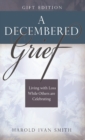 Image for A Decembered Grief : Living with Loss While Others Are Celebrating