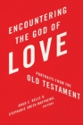 Image for Encountering the God of Love : Portraits from the Old Testament
