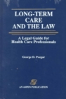 Image for Long-Term Care and the Law : A Legal Guide for Health Care Professionals