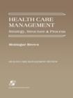 Image for Health Care Management : Strategy, Structure and Process