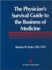 Image for The Physician&#39;s Survival Guide to the Business of Medicine