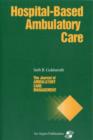 Image for Journal of Ambulatory Care Management : Hospital Based Ambulatory Care