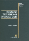 Image for Managing the Risks of Managed Care
