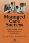 Image for Managed Care Success : Reducing Risk While Increasing Patient Satisfaction