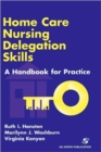 Image for Home Care Nursing Delegation Skills : A Handbook for Practice