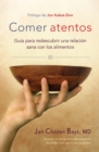 Image for Comer atentos (Mindful Eating): Guia para redescubrir una relacion sana con los alimentos