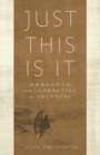 Image for Just this is it: Dongshan and the practice of suchness