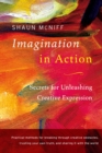Image for Imagination in action: secrets for unleashing creative expression