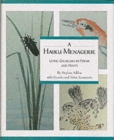 Image for Haiku Menagerie : Animals, Birds, Insects, Reptiles and Fish in Haiku and Illustrated Woodblock Prints