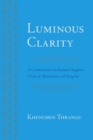 Image for Luminous Clarity: A Commentary on Karma Chagme&#39;s Union of Mahamudra and Dzogchen